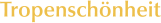 Tropensch�nheit
