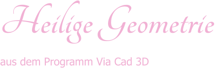 Heilige Geometrie  aus dem Programm Via Cad 3D